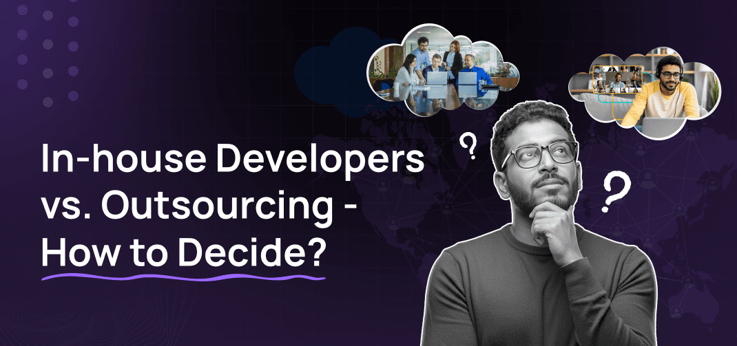 In-house Developers vs. Outsourcing – How to Decide?