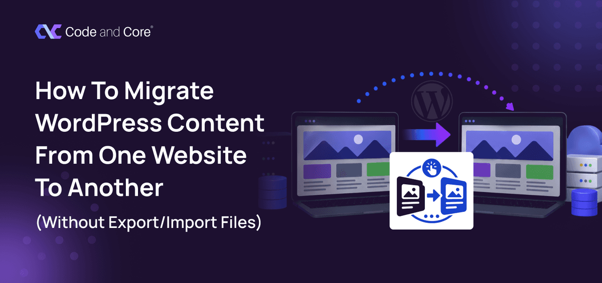 How to Migrate WordPress Content from One Website to Another (Without Export/Import Files)