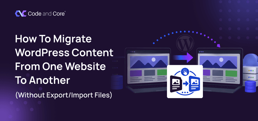How to Migrate WordPress Content from One Website to Another (Without Export/Import Files)