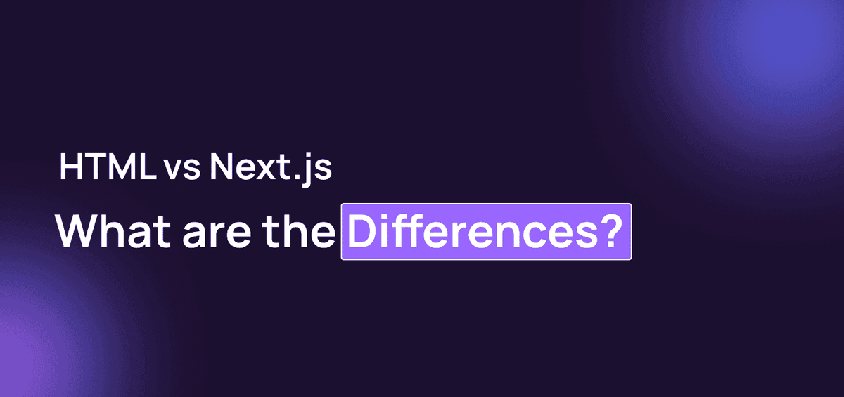 HTML vs Next.js: What are the Differences?