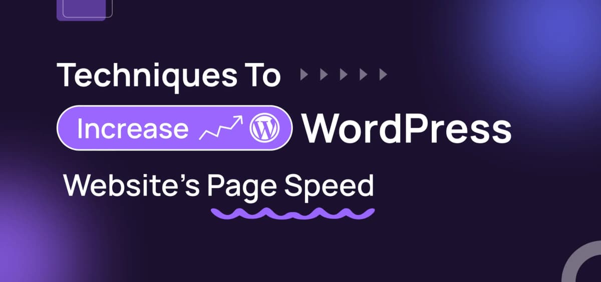 Techniques To Increase WordPress Website’s PageSpeed