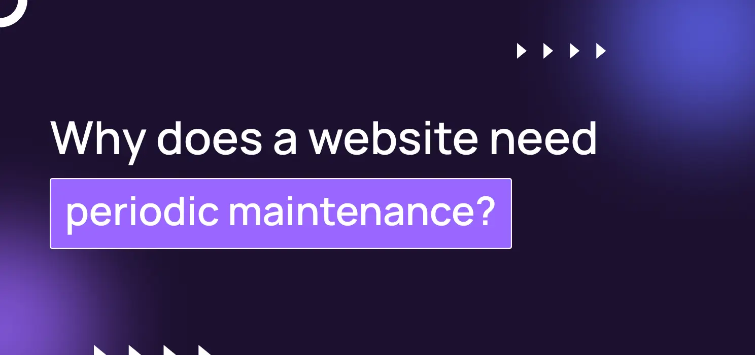 Why does a website need periodic maintenance?