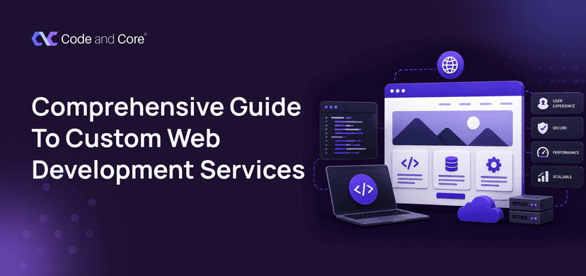 Comprehensive Guide to Custom Web Development Services