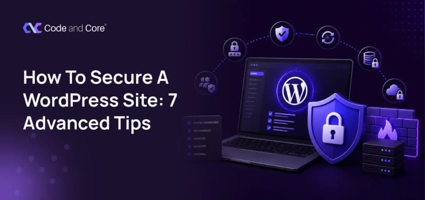 How to Secure a WordPress Site: 7 Advanced Tips