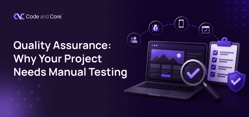 Quality Assurance: Why Your Project Needs Manual Testing
