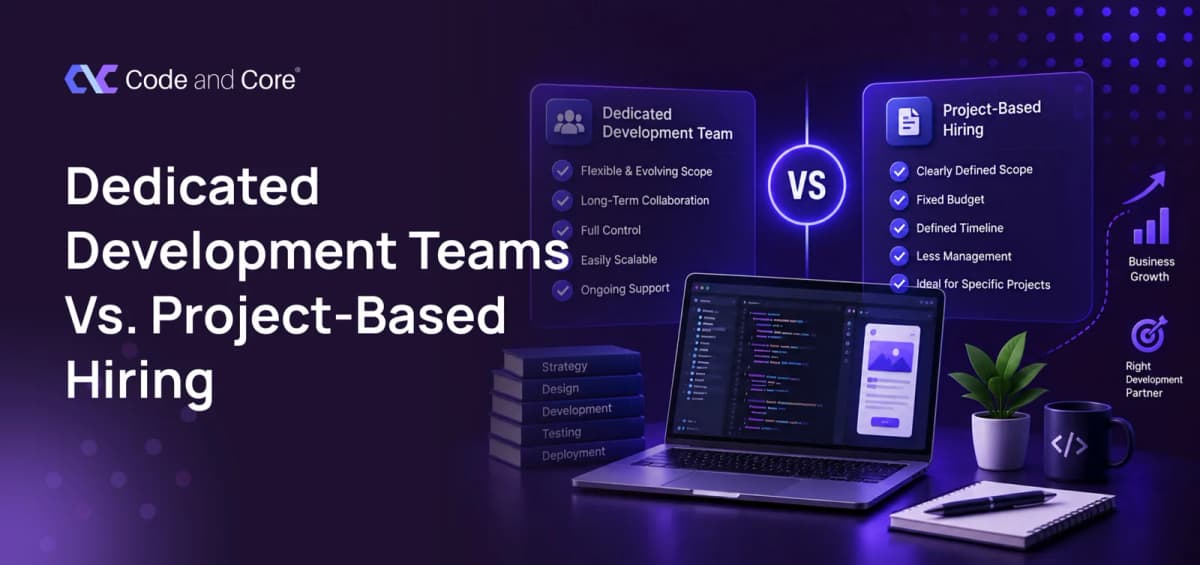 Dedicated Development Teams vs. Project- Based Hiring